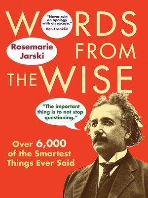 cover image of Words from the Wise: Over 6,000 of the Smartest Things Ever Said